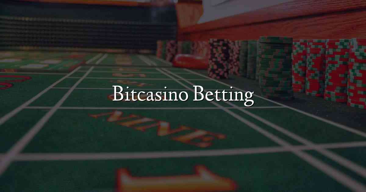 Bitcasino Betting